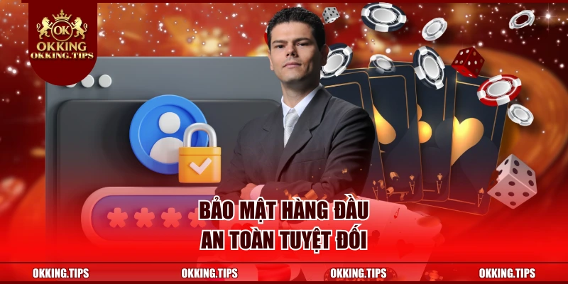 Bảo mật hàng đầu - an toàn tuyệt đối