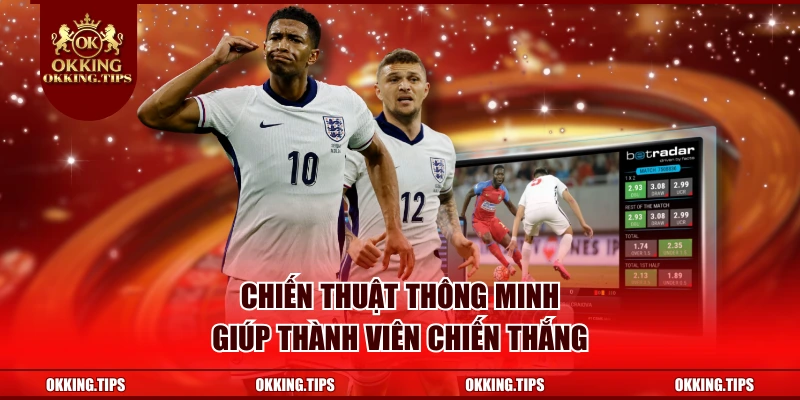 Chiến thuật thông minh giúp thành viên chiến thắng