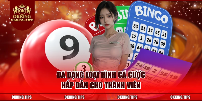Đa dạng loại hình cá cược hấp dẫn cho thành viên