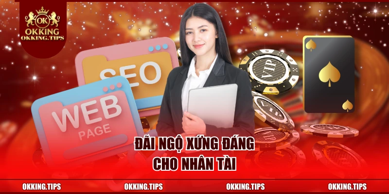 Đãi ngộ xứng đáng cho nhân tài