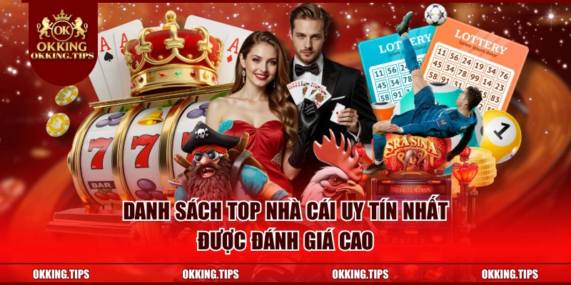 Danh sách top nhà cái uy tín nhất được đánh giá cao