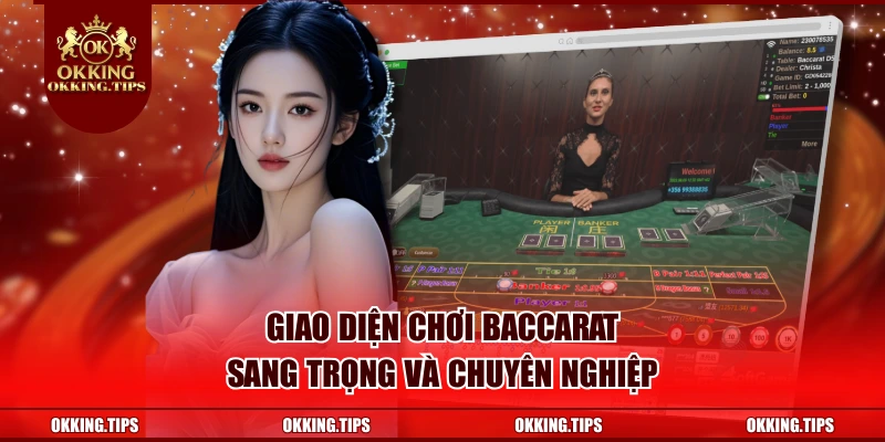 Giao diện chơi baccarat sang trọng và chuyên nghiệp
