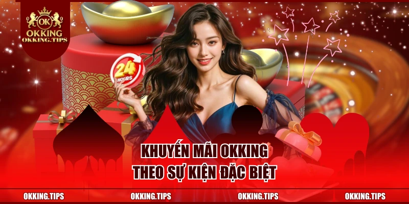 Khuyến mãi OKKING theo sự kiện đặc biệt