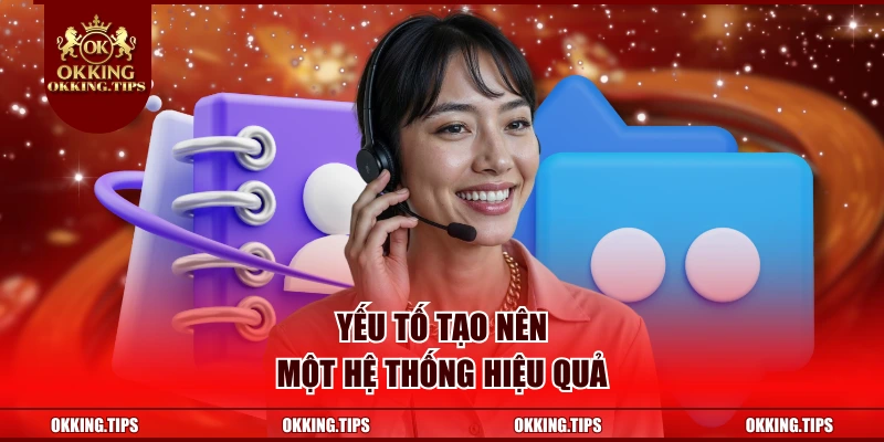 Yếu tố tạo nên một hệ thống hiệu quả